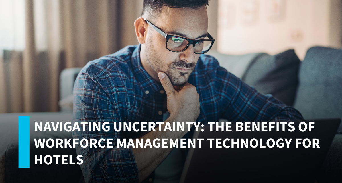 Reduce the Risk of Uncertainty with Workforce Management Technology