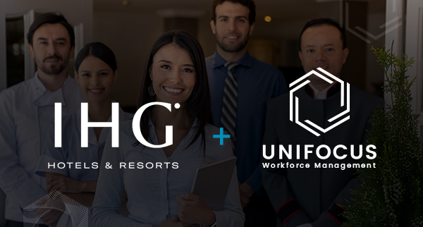 UniFocus Earns Approved Vendor Status with IHG Hotels & Resorts Global Franchise Estate for Advanced Workforce Management Technology