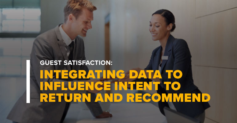 Hotel Front Desk Manager and Worker With Text: GUEST SATISFACTION: INTEGRATING DATA TO INFLUENCE INTENT TO RETURN AND RECOMMEND