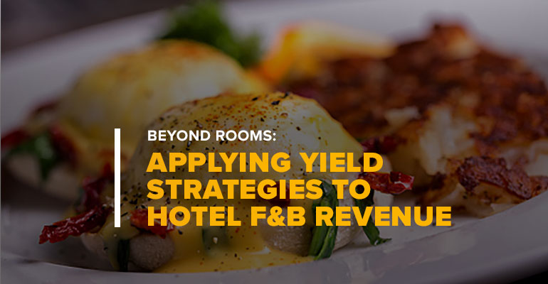 Plated Meal With Text Applying Yield Strategies to Hotel F&B Revenue