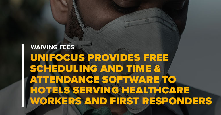 Man In Mask With Text Waiving Fees UniFocus Provides Free Scheduling and Time and Attendance Software to Hotels Serving Healthcare Workers and First Responders on the Frontlines of COVID-19