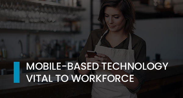 Bringing the Benefits of Mobile to Hospitality’s Workforce